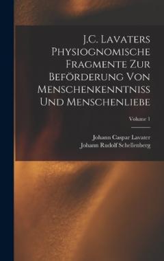 Coperta cărții J.C. Lavaters Physiognomische Fragmente Zur Beförderung Von Menschenkenntniss Und Menschenliebe; Volume 1
