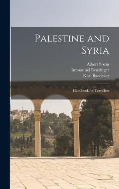 Palestine and Syria: Handbook for Travellers