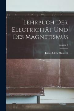 Lehrbuch Der Electricität Und Des Magnetismus; Volume 1
