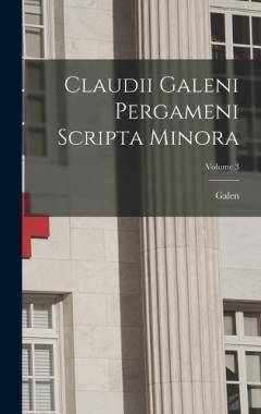 Coperta cărții Claudii Galeni Pergameni Scripta Minora; Volume 3