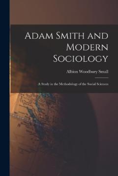 Adam Smith and Modern Sociology: A Study in the Methodology of the Social Sciences