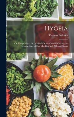 Coperta cărții Hygëia: Or, Essays Moral and Medical On the Causes Affecting the Personal State of Our Middling and Affluent Classes