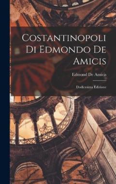 Costantinopoli Di Edmondo De Amicis: Dodicesima Edizione