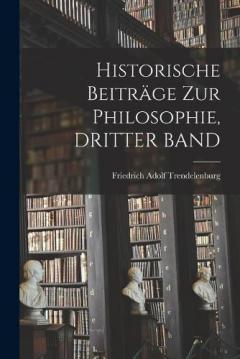 Historische Beiträge Zur Philosophie, DRITTER BAND