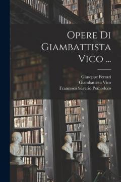 Coperta cărții Opere Di Giambattista Vico ...