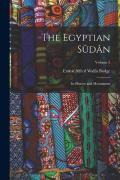 The Egyptian Sûdân: Its History and Monuments; Volume 2
