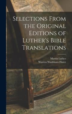 Selections From the Original Editions of Luther's Bible Translations