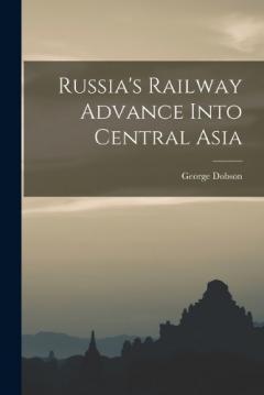 Russia's Railway Advance Into Central Asia