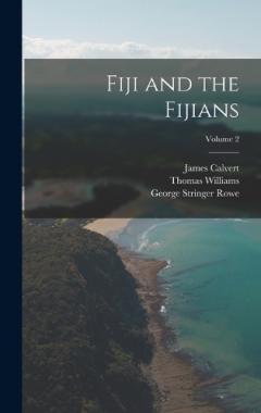 Coperta cărții Fiji and the Fijians; Volume 2