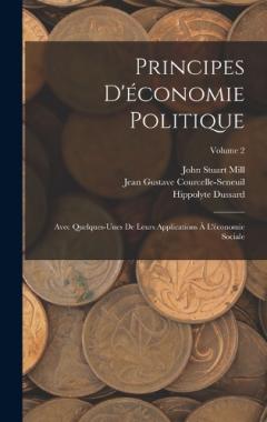 Principes D'économie Politique: Avec Quelques-Unes De Leurs Applications À L'économie Sociale; Volume 2
