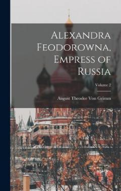 Alexandra Feodorowna, Empress of Russia; Volume 2