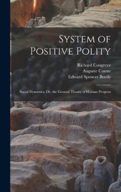 System of Positive Polity: Social Dynamics; Or, the General Theory of Human Progress