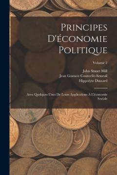 Principes D'économie Politique: Avec Quelques-Unes De Leurs Applications À L'économie Sociale; Volume 2
