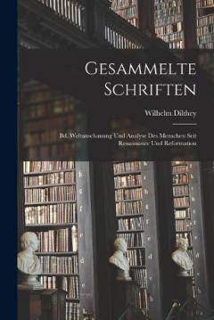 Coperta cărții Gesammelte Schriften: Bd. Weltanschauung Und Analyse Des Menschen Seit Renaissance Und Reformation