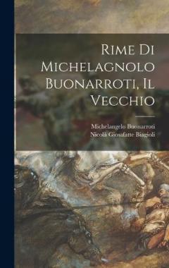 Rime Di Michelagnolo Buonarroti, Il Vecchio
