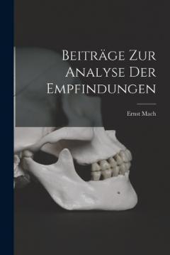 Beiträge Zur Analyse Der Empfindungen