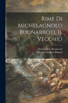 Rime Di Michelagnolo Buonarroti, Il Vecchio