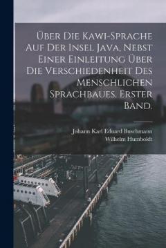 Coperta cărții Über die Kawi-Sprache auf der Insel Java, nebst einer Einleitung über die Verschiedenheit des menschlichen Sprachbaues. Erster Band.