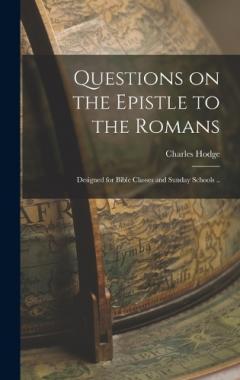 Coperta cărții Questions on the Epistle to the Romans: Designed for Bible Classes and Sunday Schools ..