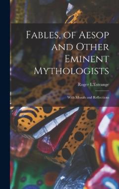 Coperta cărții Fables, of Aesop and Other Eminent Mythologists: With Morals and Reflections