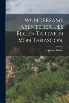 Wundersame Abenteuer des edlen Tartarin von Tarascon.