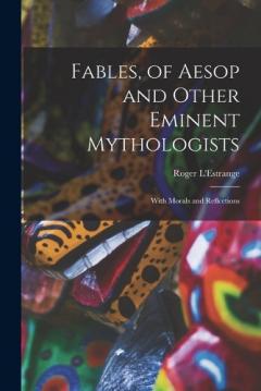 Coperta cărții Fables, of Aesop and Other Eminent Mythologists: With Morals and Reflections