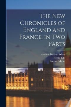 The new Chronicles of England and France, in two Parts