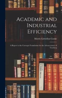 Coperta cărții Academic and Industrial Efficiency; a Report to the Carnegie Foundation for the Advancement of Teaching