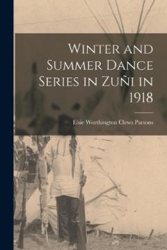 Winter and Summer Dance Series in Zuñi in 1918