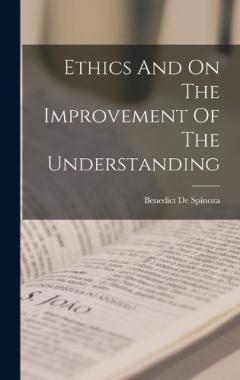 Coperta cărții Ethics And On The Improvement Of The Understanding