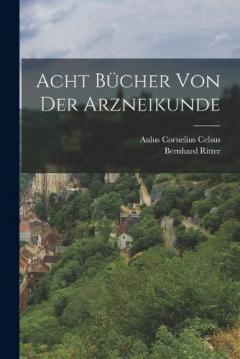 Acht Bücher von der Arzneikunde