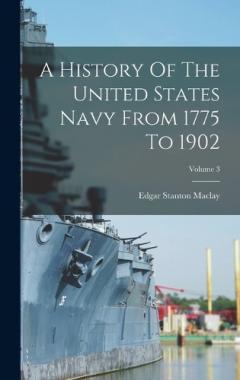 Coperta cărții A History Of The United States Navy From 1775 To 1902; Volume 3