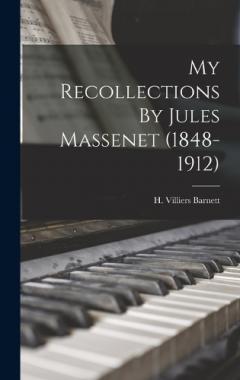 Coperta cărții My Recollections By Jules Massenet (1848-1912)