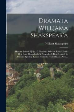Dramata Willjama Shakspear'a: Hamlet. Romeo I Julja.- 2. Macbeth. Wieczor Trzech Hróli. Hról Lear. Hrotochwila X Pomylek.- 3. Król Ryszard Iii. Ukrócenie Spornéj. Kupiec Wenecki. Wiele Halasu O Nic...