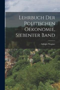 Lehrbuch der politischen Oekonomie, Siebenter Band