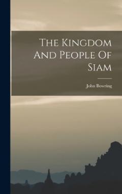 The Kingdom And People Of Siam