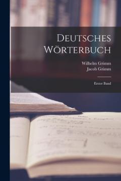 Deutsches Wörterbuch: Erster Band