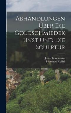 Abhandlungen über die Goldschmiedekunst und die Sculptur