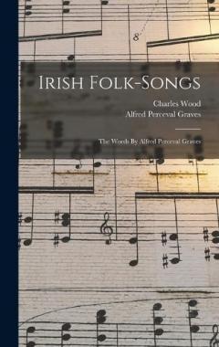 Coperta cărții Irish Folk-songs: The Words By Alfred Perceval Graves