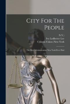 Coperta cărții City For The People: The Best Administration New York Ever Had
