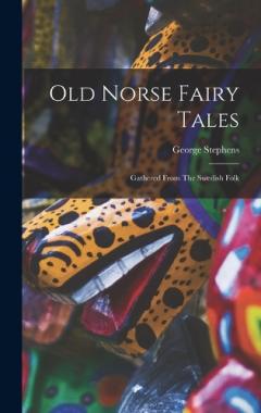 Coperta cărții Old Norse Fairy Tales: Gathered From The Swedish Folk