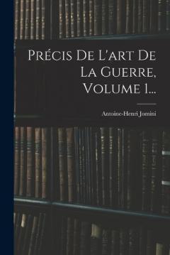 Précis De L'art De La Guerre, Volume 1...