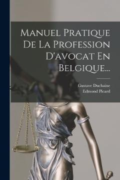 Coperta cărții Manuel Pratique De La Profession D'avocat En Belgique...