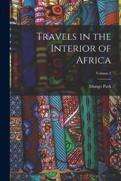 Coperta cărții Travels in the Interior of Africa; Volume 2