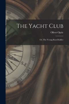 The Yacht Club: Or, The Young Boat-Builder