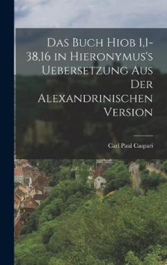 Das Buch Hiob 1,1-38,16 in Hieronymus's Uebersetzung aus der Alexandrinischen Version