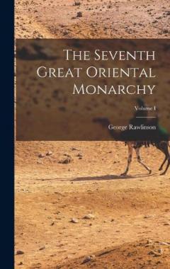 The Seventh Great Oriental Monarchy; Volume I