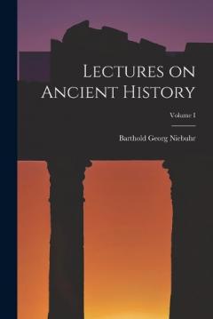 Coperta cărții Lectures on Ancient History; Volume I