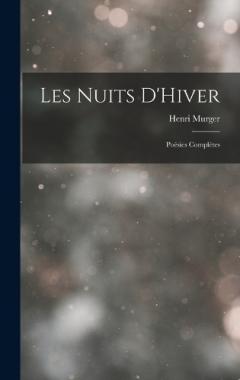 Les Nuits D'Hiver: Poésies Complètes