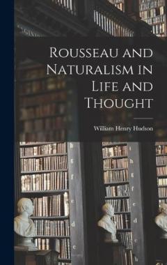 Rousseau and Naturalism in Life and Thought